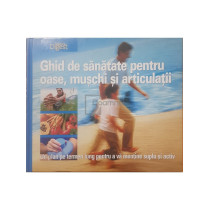 Ghid de sanatate pentru oase, muschi si articulatii
