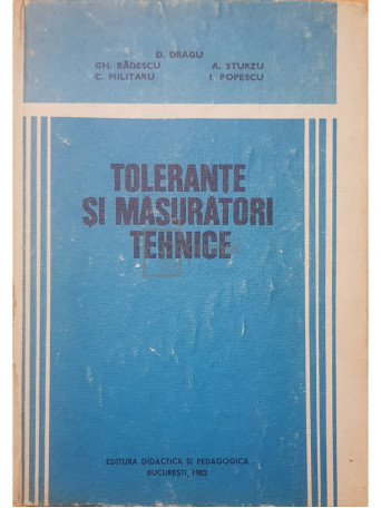 D. Dragu - Tolerante si masuratori tehnice - 1982 - Cartonata
