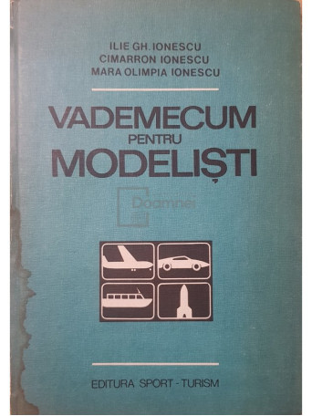 Ilie Gh. Ionescu - Vademecum pentru modelisti - 1983 - Cartonata