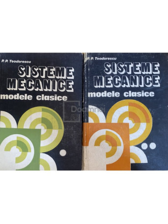 P. P. Teodorescu - Sisteme mecanice - Modele clasice, 2 vol. - 1988 - Cartonata