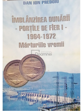 Dan Ion Predoiu - Imblanzirea Dunarii - Portile de Fier I (dedicatie) - 2000 - Brosata