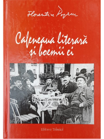 Florentin Popescu - Cafeneaua literara si boemii ei - 1997 - Cartonata
