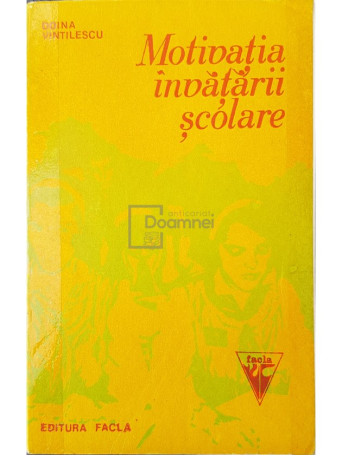Doina Vintilescu - Motivatia invatarii scolare - 1977 - Brosata