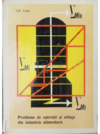 Gheorghe Luca - Probleme de operatii si utilaje in industria alimentara - 1978 - Cartonata