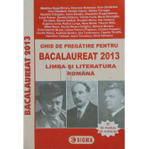 Ghid de pregatire pentru bacalaureat 2013. Limba si literatura romana