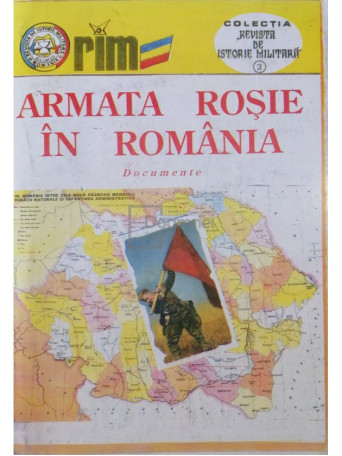 Ilie Manole (coord.) - Armata Rosie in Romania - Documente (semnata) - 1995 - Brosata