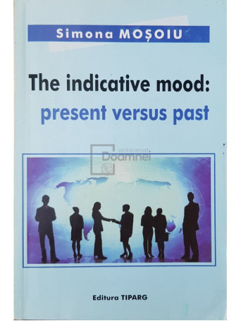 Simona Mosoiu - The indicative mood: present versus past - 2010 - Brosata