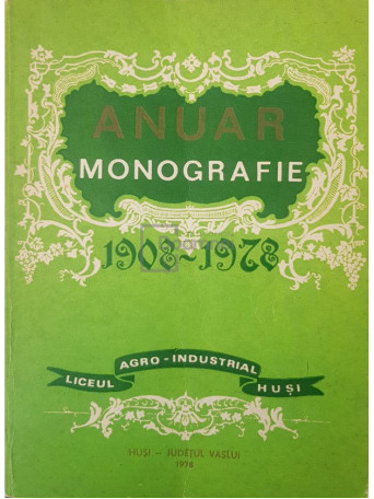 Anuar monografie 1908-1978 - Liceul Agro-Industrial Husi - 1978 - Brosata