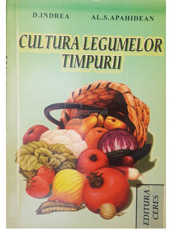 D. Indrea - Cultura legumelor timpurii - 1997 - Brosata