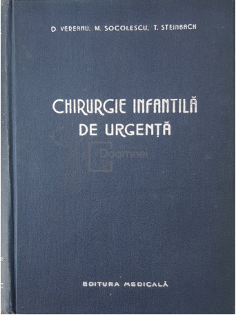 D. Vereanu - Chirurgie infantila de urgenta - 1958 - Cartonata