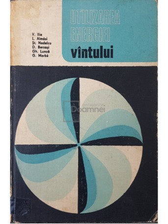 V. Ilie - Utilizarea energiei vantului - 1984 - Cartonata
