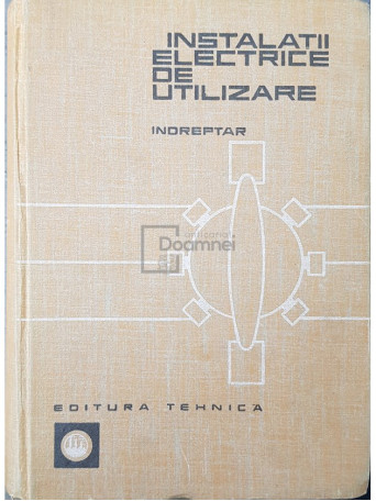 Traian Canescu - Instalatii electrice de utilizare. Indreptar - 1968 - Cartonata
