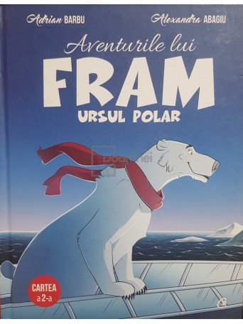 Adrian Barbu - Aventurile lui Fram ursul polar, cartea a II-a - 2018 - Cartonata