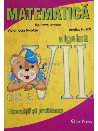 Ilie Petre Iambor - Matematica - Exercitii si probleme - clasa a VII-a - 2010 - Brosata
