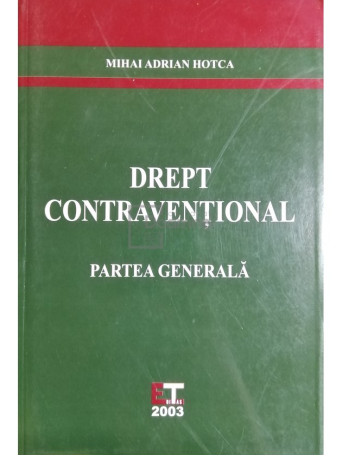 Mihai Adrian Hotca - Drept contraventional. Partea generala - 2003 - Brosata