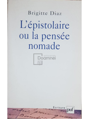 Brigitte Diaz - L'epistolaire ou la pensee nomade - 2002 - Brosata