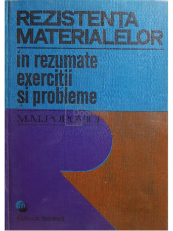M. M. Popovici - Rezistenta materialelor in rezumate, exercitii si probleme - 1974 - Cartonata
