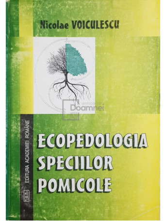 Nicolae Voiculescu - Ecopedologia speciilor pomicole (dedicatie) - 1999 - Brosata