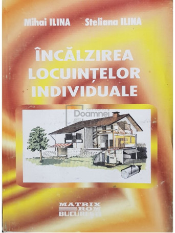 Mihai Ilina - Incalzirea locuintelor individuale - 1999 - Brosata