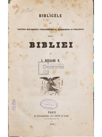 Ion Heliade-Radulescu - Biblicele sau notitii historice philosophice, religiose si politice asupra Bibliei - 1858 - Cartonata