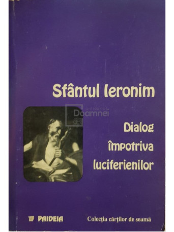 Sfantul Ieronim - Dialog impotriva luciferienilor - 1999 - Brosata