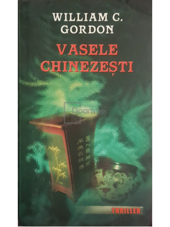 William C. Gordon - Vasele chinezesti - 2006 - Brosata