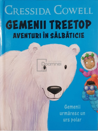 Cressida Cowell - Gemenii Treetop - Gemenii urmaresc un urs polar - 2020 - Cartonata