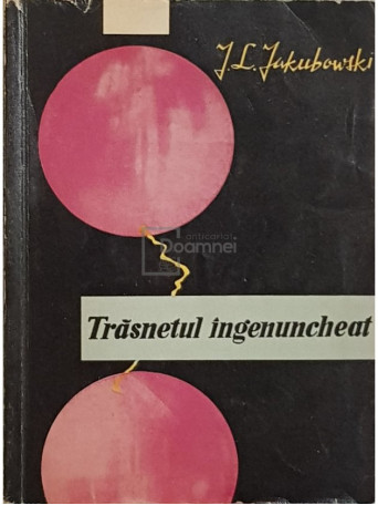 J. L. Jakubowski - Trasnetul ingenuncheat - 1961 - Brosata
