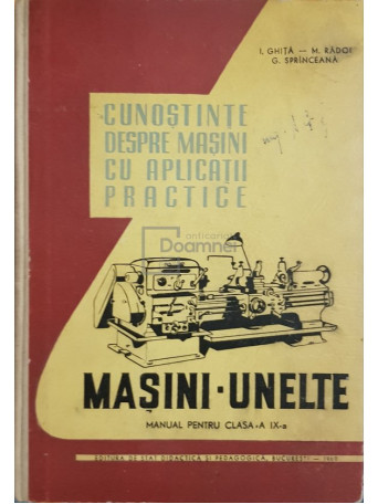 I. Ghita - Masini-unelte - Manual pentru clasa a IX-a - 1960 - Cartonata
