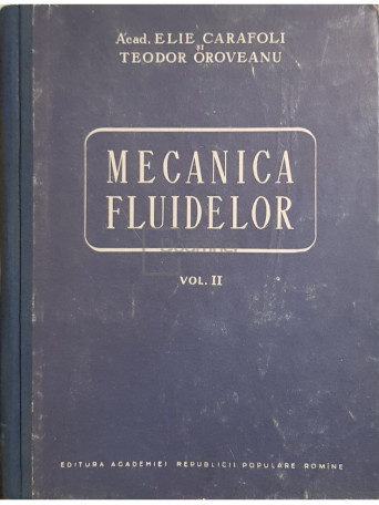 Elie Carafoli - Mecanica fluidelor, vol. 2 - 1955 - Cartonata