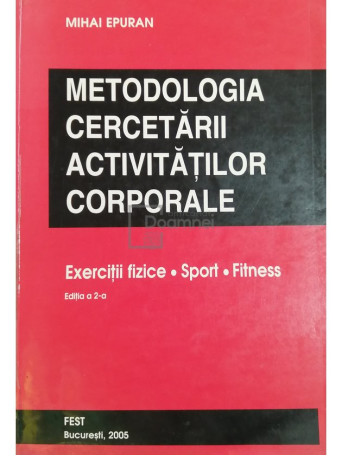 Mihai Epuran - Metodologia cercetarii activitatilor corporale - 2005 - Brosata