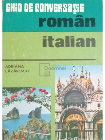 Adriana Lazarescu - Ghid de conversatie roman-italian - 1977 - Brosata
