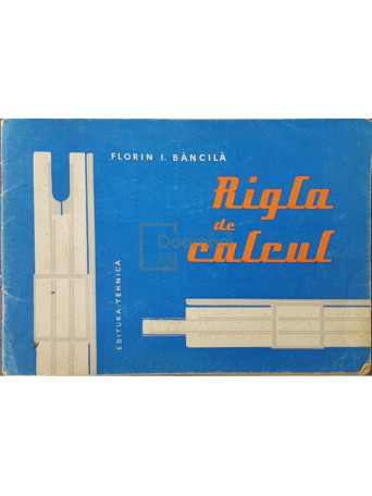 Florin I. Bancila - Rigla de calcul - 1959 - Brosata
