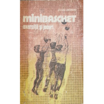 Minibaschet. Exercitii si jocuri