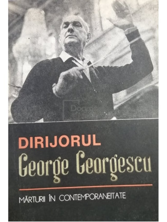 Viorel Cosma - Dirijorul George Georgescu - Marturii in contemporaneitate - 1987 - Brosata