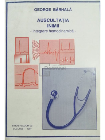 George Barhala - Ascultatia inimii - Integrare hemodinamica - 1997 - Brosata