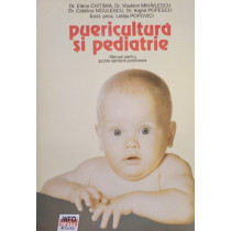 Puericultura si pediatrie. Manual pentru scolile sanitare postliceale