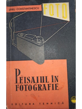 Spiru Constantinescu - Peisajul in fotografie - 1962 - Brosata