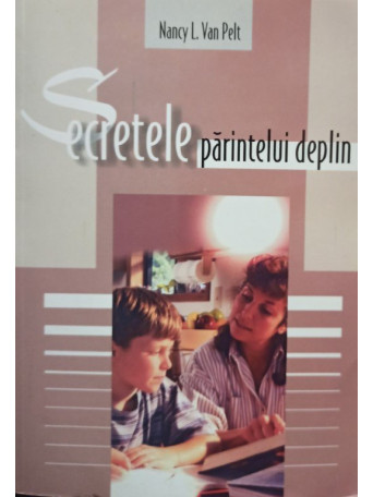 Nancy L. Van Pelt - Secretele parintelui deplin - 2012 - brosata