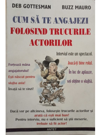 Deb Gottesman - Cum sa te angajezi folosind trucurile actorilor - 1999 - Brosata