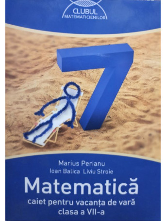 Matematica - Caiet pentru vacanta de vara clasa a VIIa