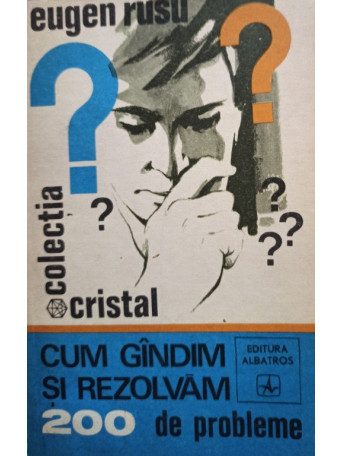 Eugen Rusu - Cum gandim si rezolvam 200 de probleme - 1972 - Brosata
