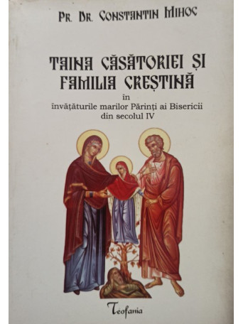 Constantin Mihoc - Taina casatoriei si familia crestina - 2002 - Brosata
