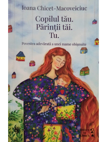 Ioana Chicet-Macoveiciuc - Copilul tau. Parintii tai. Tu - 2021 - brosata