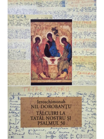 Nil Dorobantu - Talcuiri la Tatal Nostru si Psalmul 50 - 2016 - Brosata