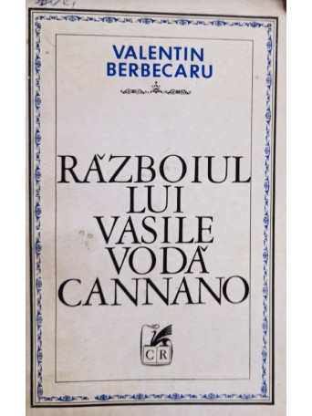Valentin Berbecaru - Razboiul lui Vasile Voda Cannano - 1978 - brosata