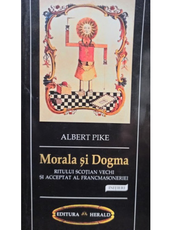 Albert Pike - Morala si dogma ritului scotian vechi si acceptat al francmasoneriei - 2004 - brosata