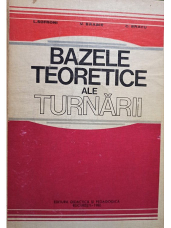 L. Sofroni - Bazele teoretice ale turnarii - 1980 - Cartonata