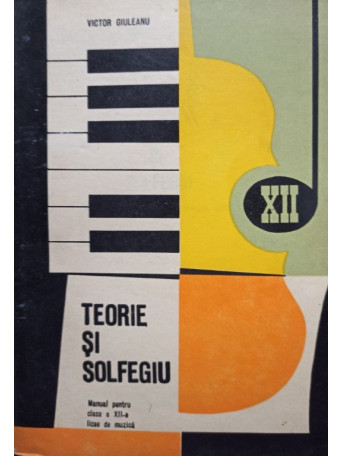Teorie si solfegiu - Manual pentru clasa a XII-a licee de muzica