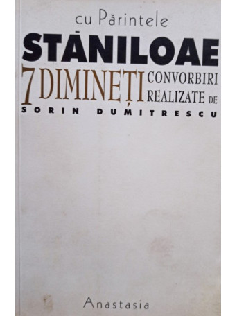 Sorin Dumitrescu - 7 dimineti cu Parintele Staniloae - 2002 - Brosata
